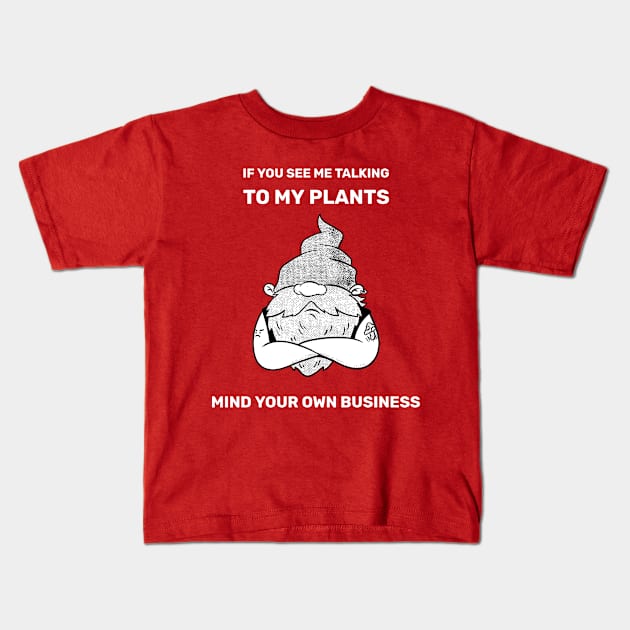 If You See Me Talking To My Plants Mind Your Own Business Grumpy Gardener Kids T-Shirt by SJR-Shirts